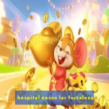 hospital nosso lar fortaleza